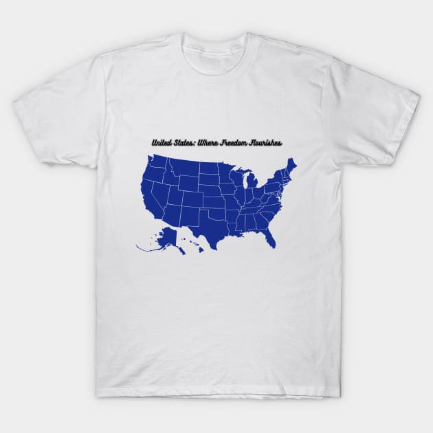 United States: Where Freedom Flourishes T-Shirt by Quotigner